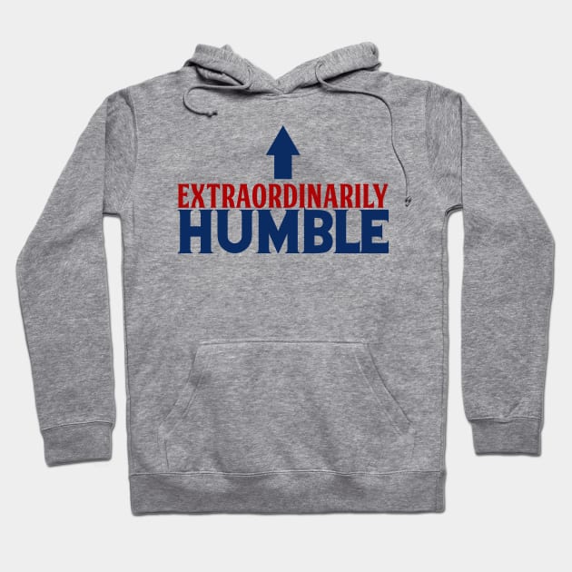 Extraordinarily Humble - Funny Drax Quote Hoodie by FourMutts